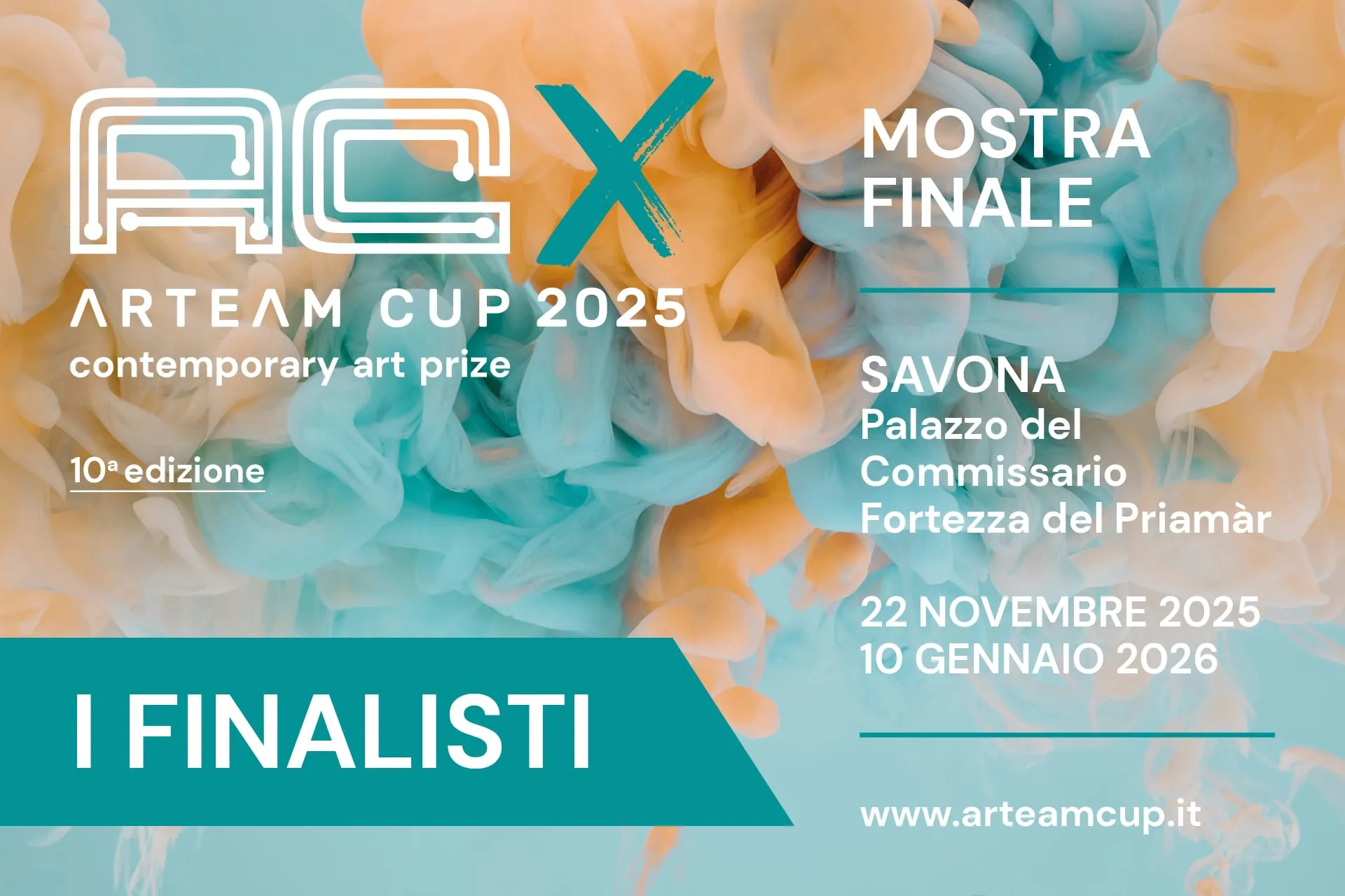 Poster for the Arteam Cup 2025 finalists' exhibition, teal and orange ink clouding through water: Palazzo del Commissario, Fortezza del Priamàr, Savona, 22 November 2025 to 10 January 2026.